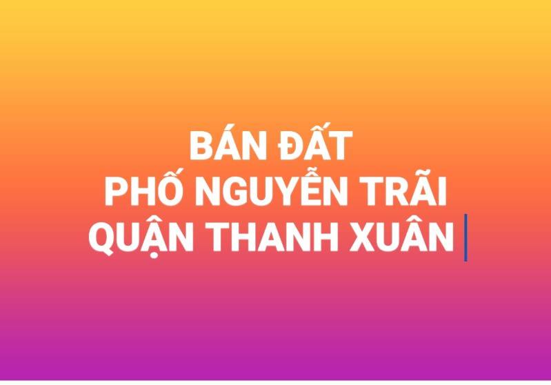 Bán đất phân lô phố Nguyễn Trãi quận Thanh Xuân Hà Nội, đường ôtô 